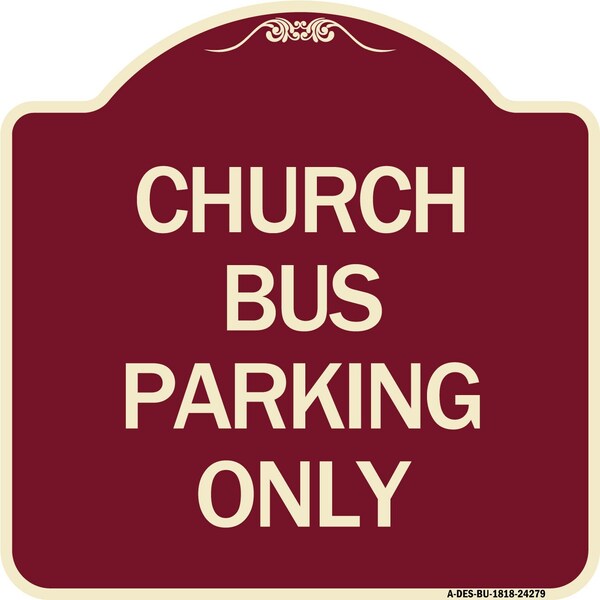Church Bus Parking Only Heavy-Gauge Aluminum Architectural Sign, 18" x 18", BU-1818-24279